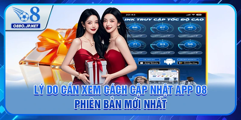 Lý do cần xem cách cập nhật app O8 phiên bản mới nhất